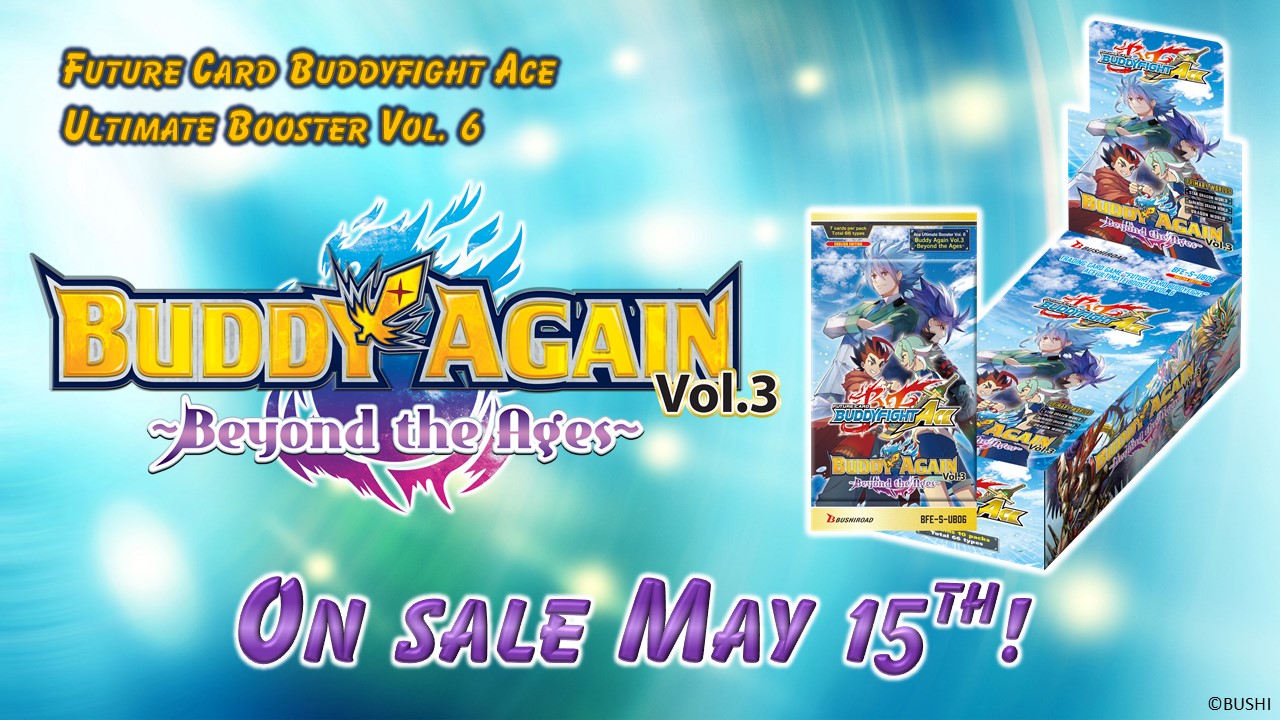 Ace Ultimate Booster Vol 6 Buddy Again Vol 3 Beyond the Ages on sale May 15th