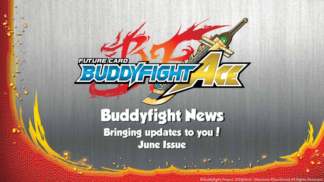 Buddyfight News Bring you updates to you June Issue